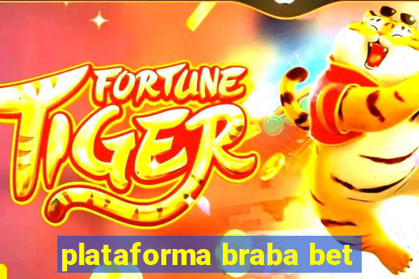 plataforma braba bet